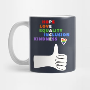 HOPE, LOVE, EQUALITY, INCLUSION, KINDNESS - PEACE (& PRIDE) Mug